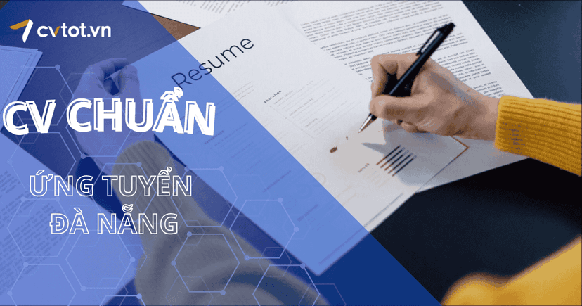 Cách viết CV chuẩn để ứng tuyển vào các công ty Đà Nẵng