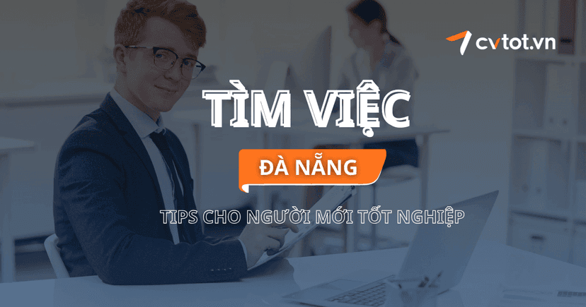 Mẹo tìm việc làm tại Đà Nẵng cho người mới ra trường